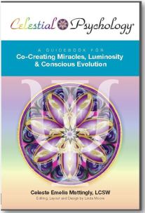 A Guidebook for Co-Creating Miracles, Luminosity, & Conscious Evolution